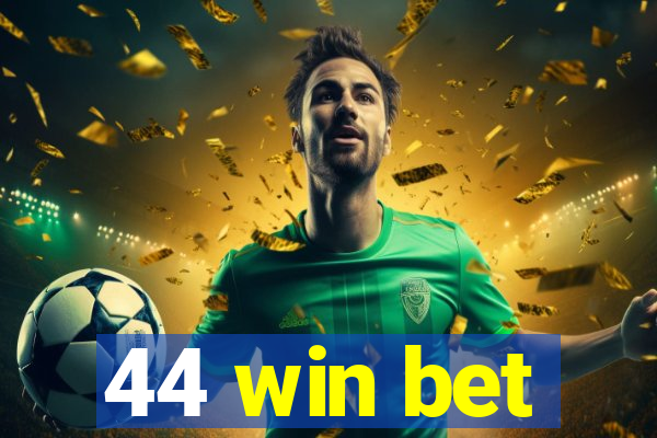 44 win bet